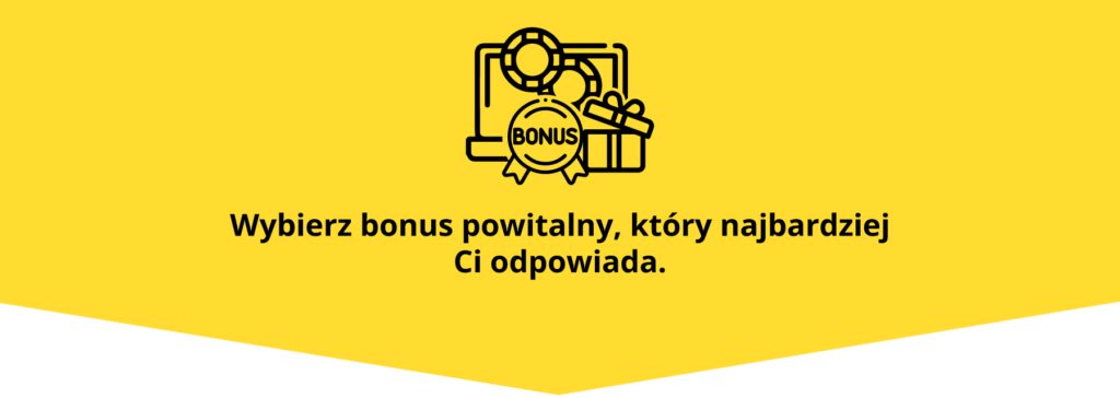 Wybierz bonus powitalny odpowiedni dla siebie